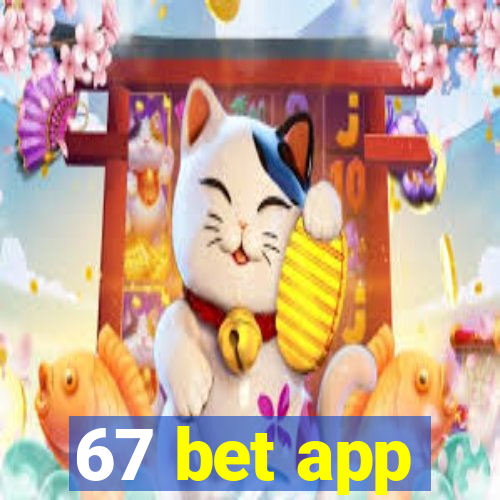 67 bet app